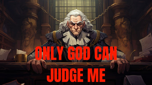 ONLY GOD CAN JUDGE ME